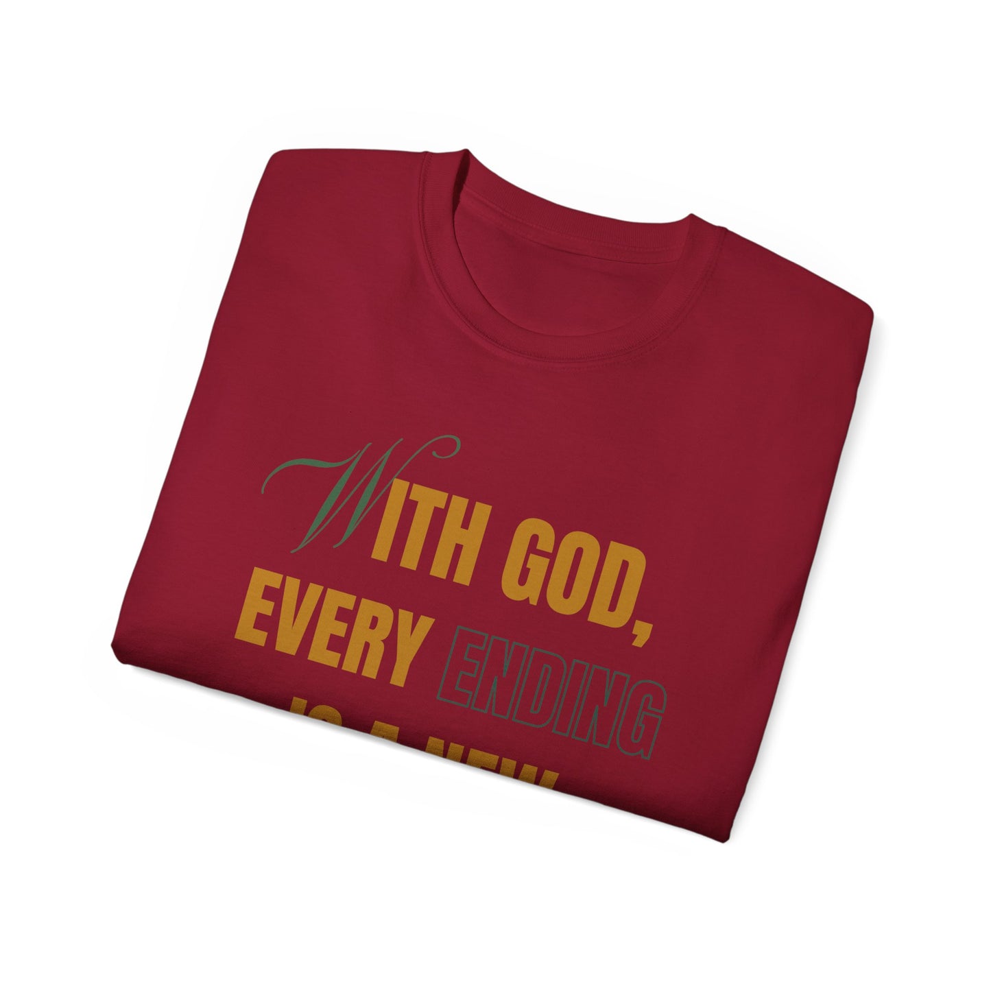 With God, Every Ending is a New Beginning - Unisex Tee