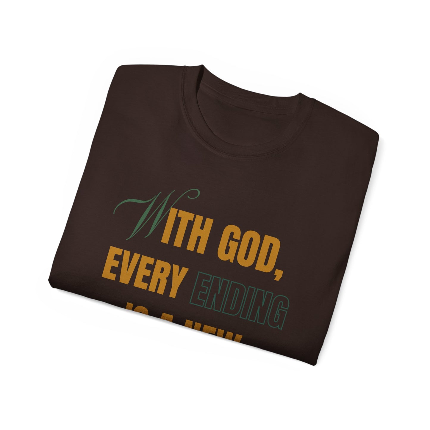 With God, Every Ending is a New Beginning - Unisex Tee