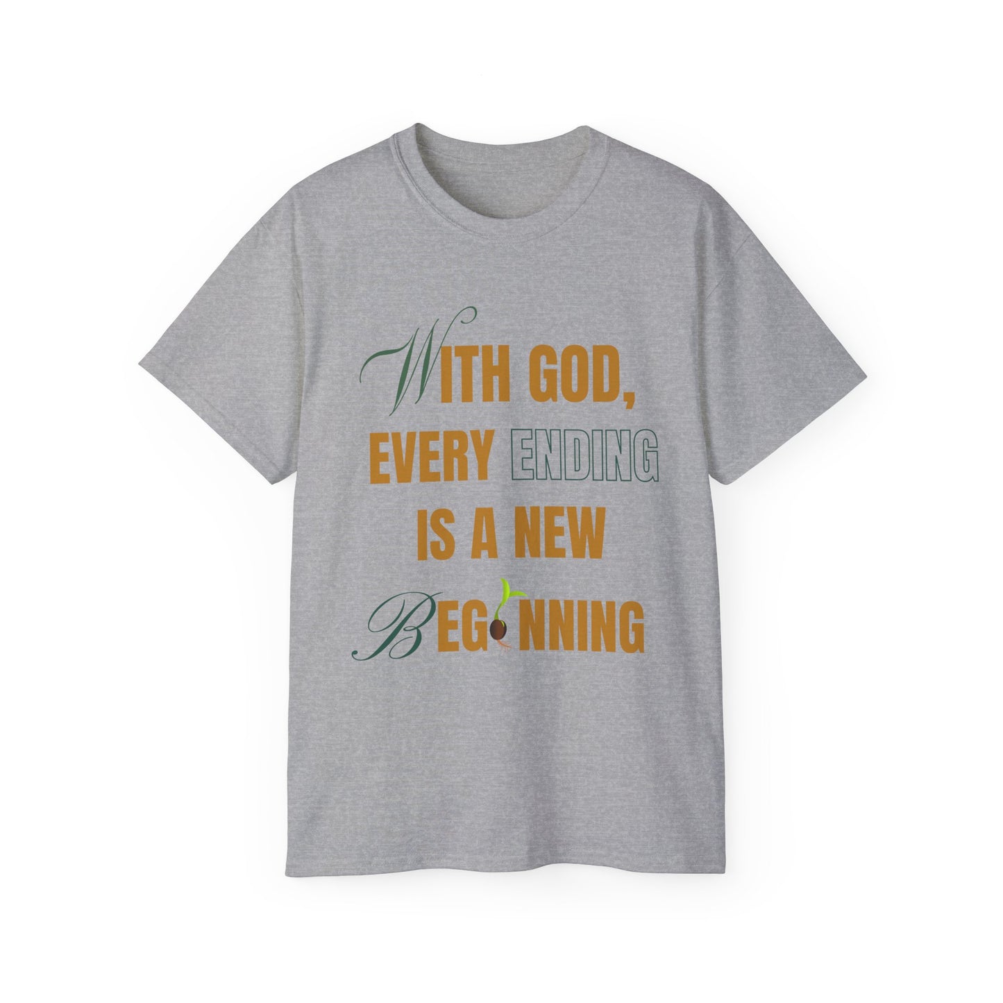 With God, Every Ending is a New Beginning - Unisex Tee