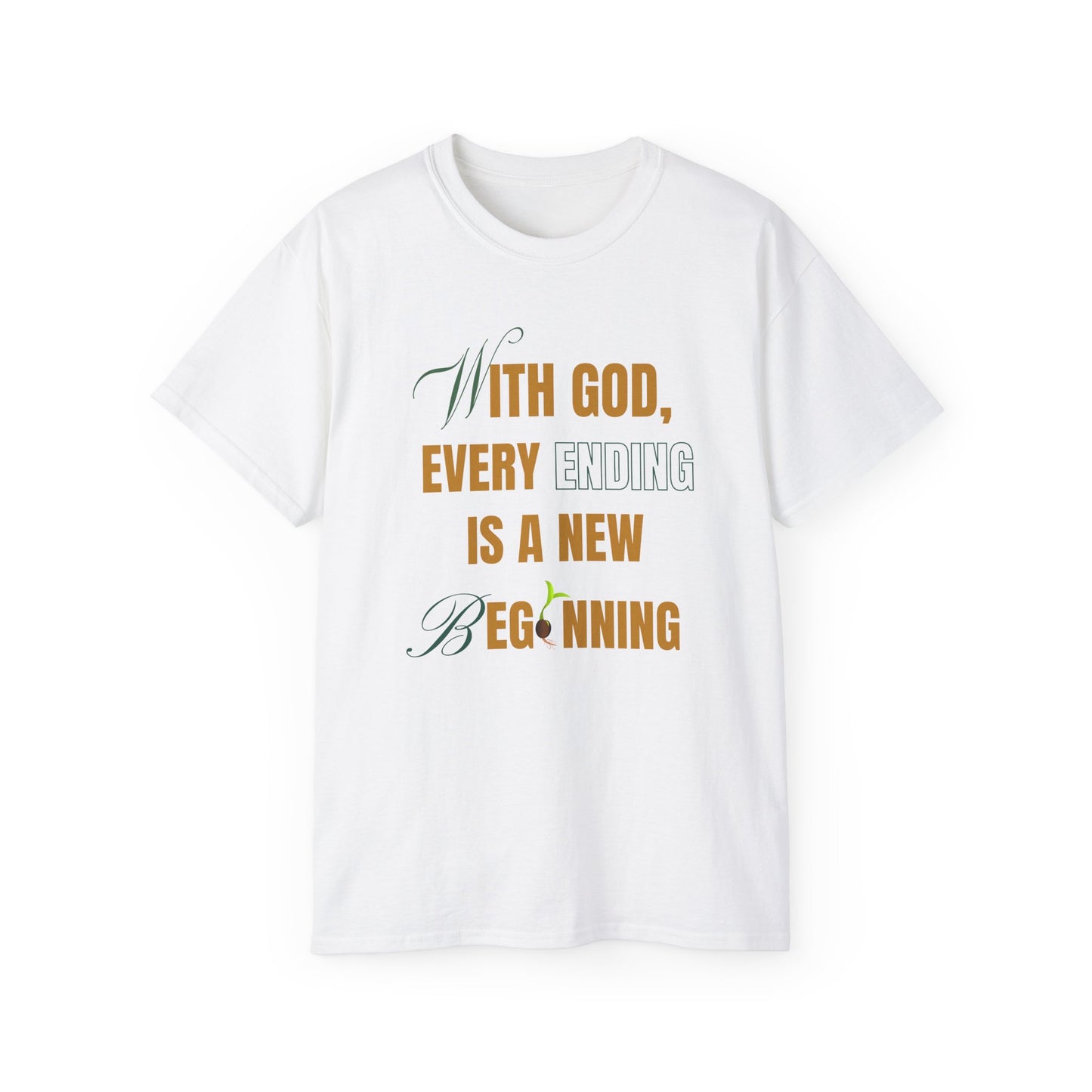 With God, Every Ending is a New Beginning - Unisex Tee