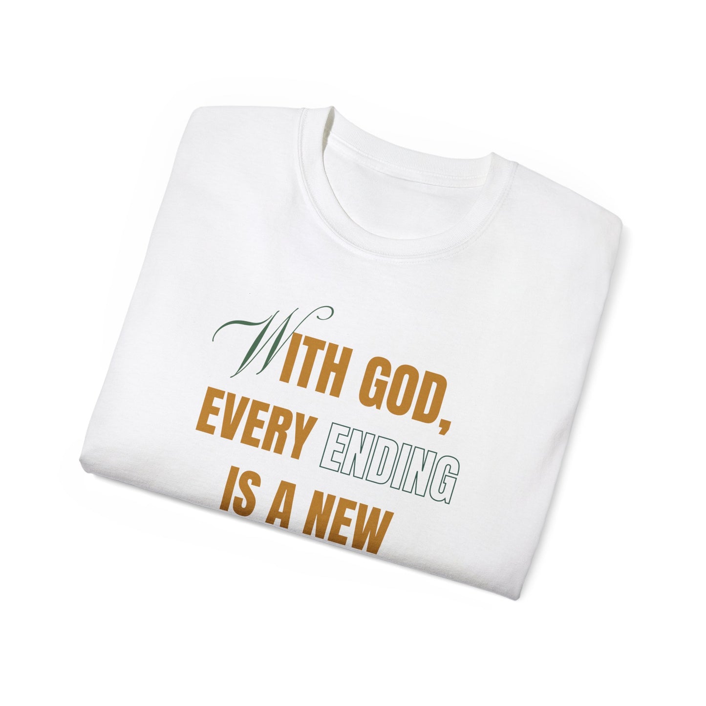 With God, Every Ending is a New Beginning - Unisex Tee