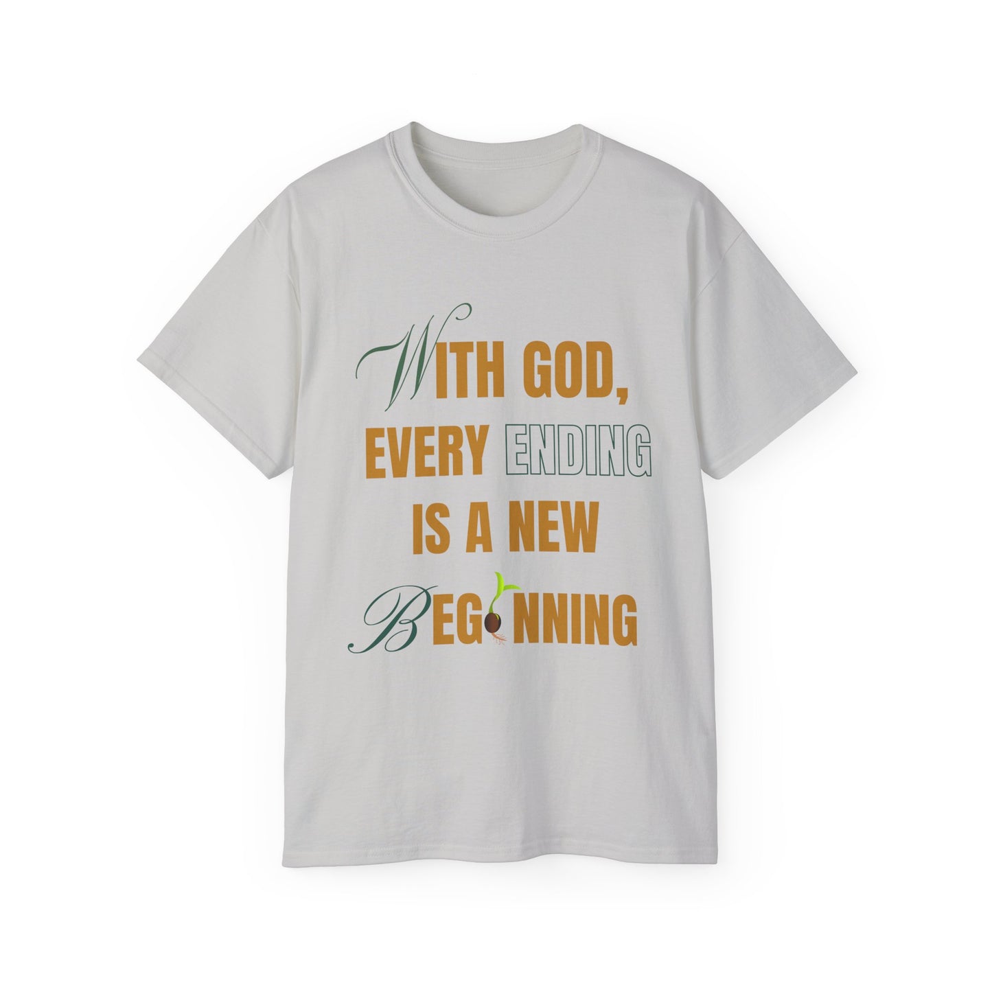 With God, Every Ending is a New Beginning - Unisex Tee