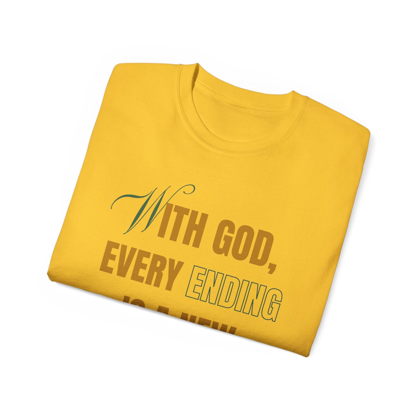 With God, Every Ending is a New Beginning - Unisex Tee