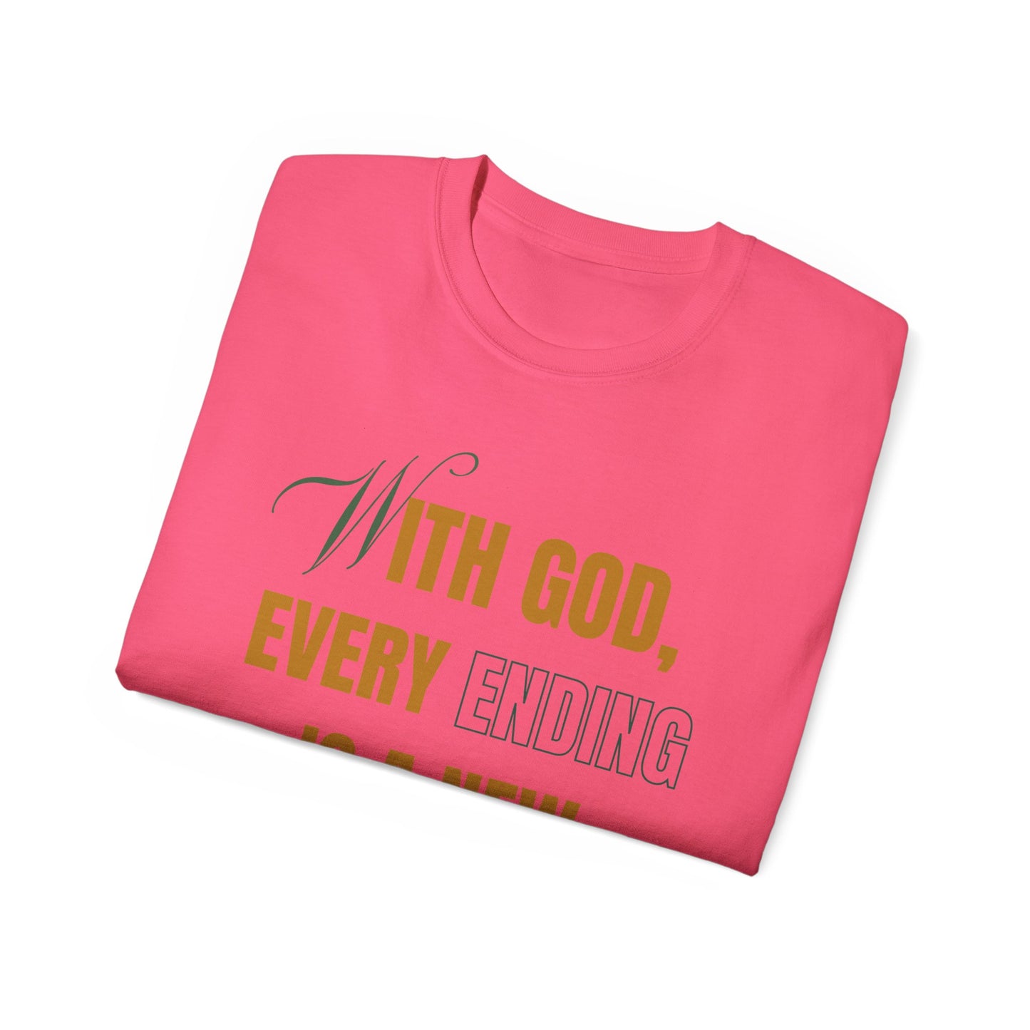 With God, Every Ending is a New Beginning - Unisex Tee