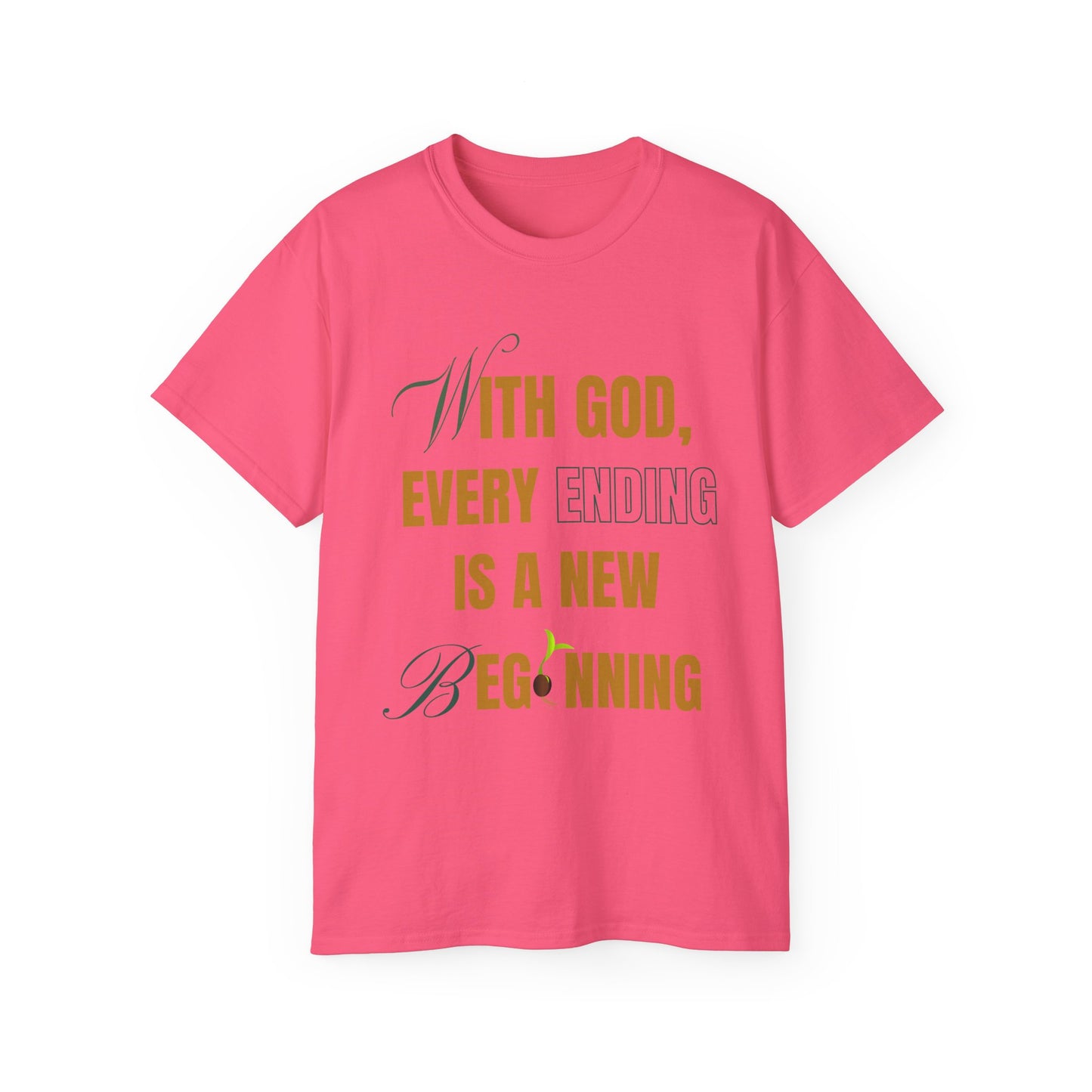 With God, Every Ending is a New Beginning - Unisex Tee