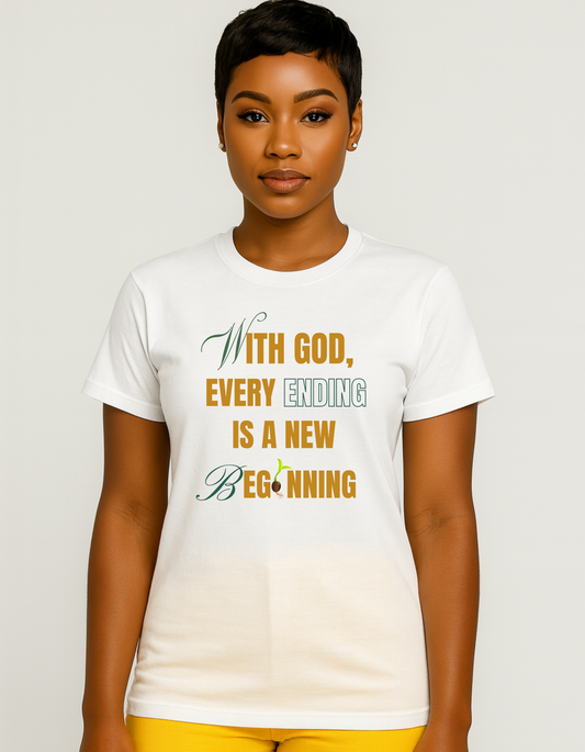 With God, Every Ending is a New Beginning - Unisex Tee