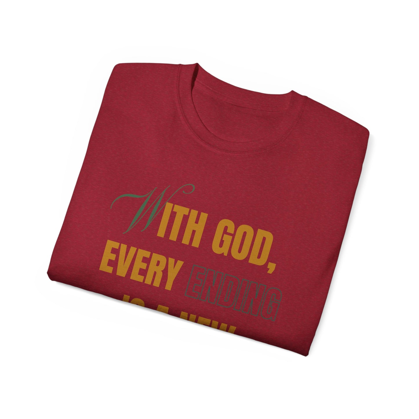 With God, Every Ending is a New Beginning - Unisex Tee